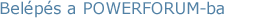 #TODO:Belépés a POWERFORUM-ra
